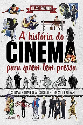 A Historia do cinema para quem tem pressa dos irmãos Lumière ao século 21